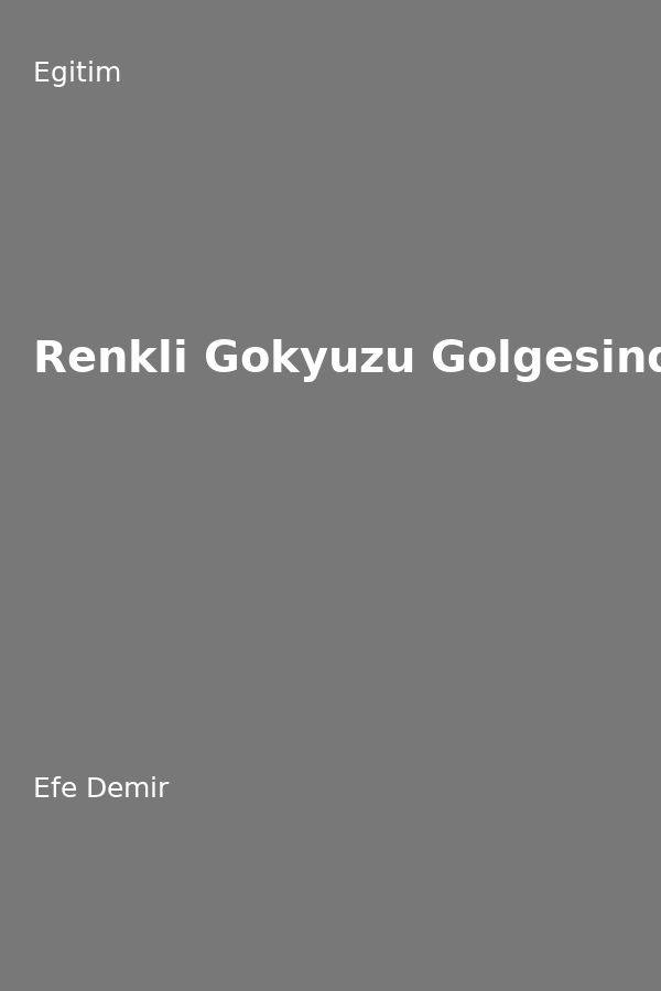 Renkli Gökyüzü Gölgesinde