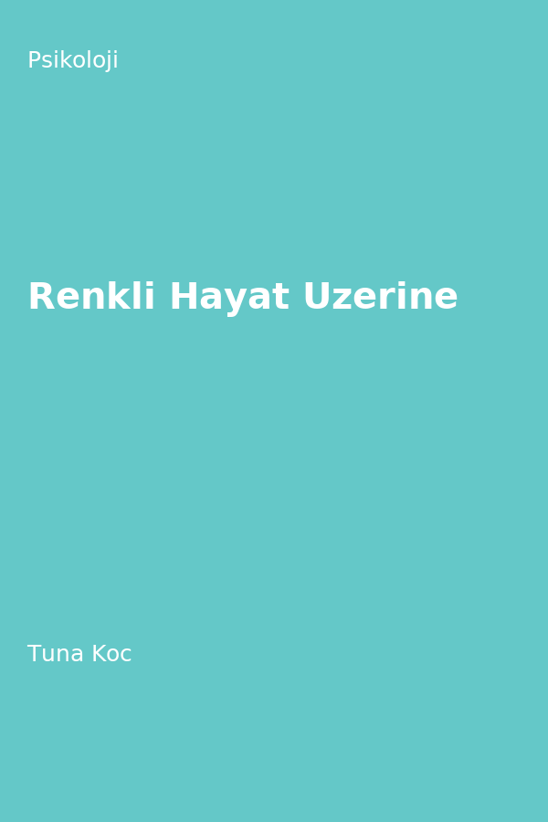 Renkli Hayat Üzerine