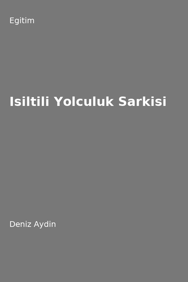 Isiltili Yolculuk Sarkisi
